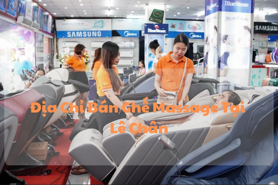 #Địa Chỉ Bán Ghế Massage Tại Lê Chân Uy Tín, Giá Rẻ