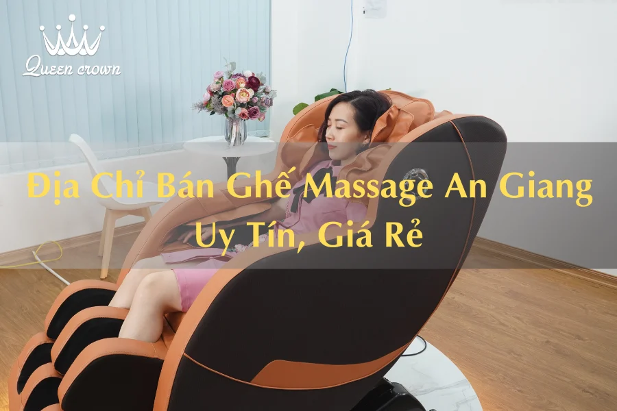#Địa Chỉ Bán Ghế Massage An Giang Giá Thành Rẻ, Chất Lượng Cao