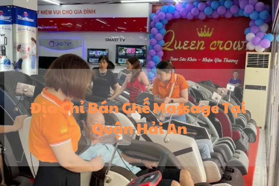 #Địa Chỉ Bán Ghế Massage Tại Quận Hải An Uy Tín, Giá Rẻ