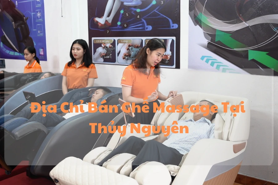 #1 Địa Chỉ Mua Ghế Massage Tại Thủy Nguyên Uy Tín, Giá Rẻ