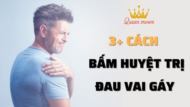 3+ Cách bấm huyệt chữa đau vai gáy, thư giãn cơ hiệu quả