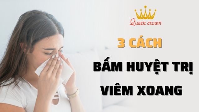 #Hướng Dẫn 9+ Cách Bấm Huyệt Chữa Viêm Xoang, Viêm Mũi