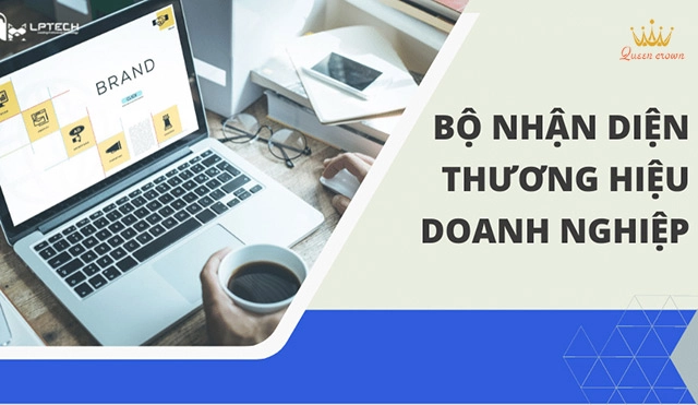 Hướng Dẫn Xây Dựng Bộ Nhận Diện Thương Hiệu Ấn Tượng