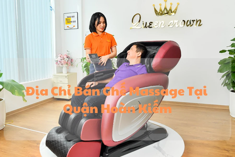 #Địa Chỉ Bán Ghế Massage Tại Quận Hoàn Kiếm Uy Tín, Giá Rẻ