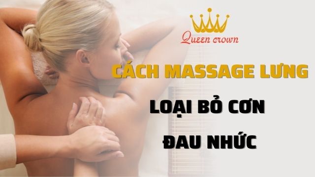 Hướng dẫn cách massage lưng loại bỏ cơn đau nhức hiệu quả