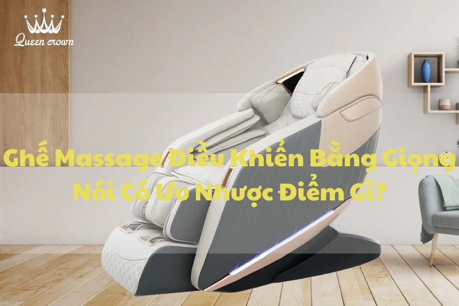Ghế Massage Điều Khiển Bằng Giọng Nói Có Ưu Nhược Điểm Gì?