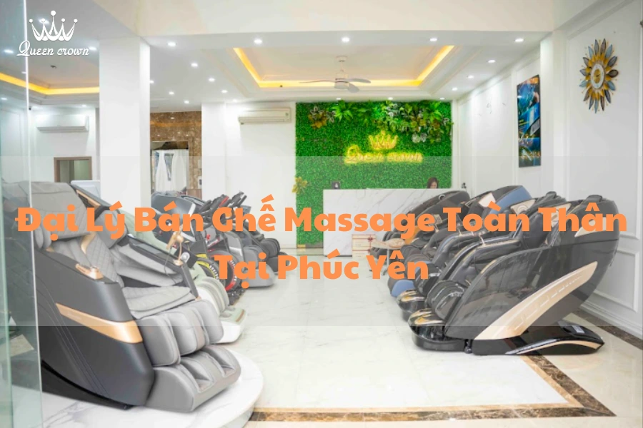 #5+ Đại Lý Bán Ghế Massage Toàn Thân Tại Phúc Yên Uy Tín Nhất