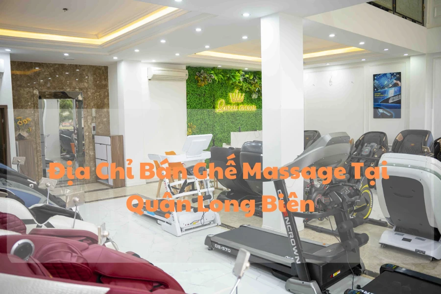 Địa Chỉ Bán Ghế Massage Quận Long Biên Uy Tín, Giá Rẻ