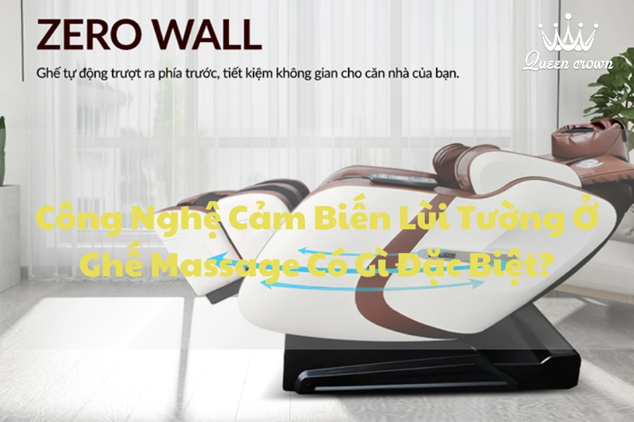 Công Nghệ Cảm Biến Lùi Tường Ở Ghế Massage Có Gì Đặc Biệt?