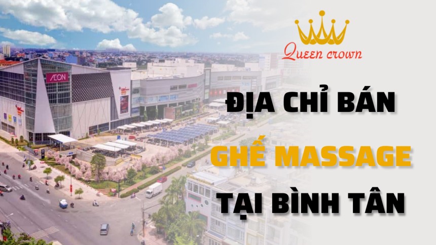 Địa Chỉ Mua Ghế Massage Quận Bình Tân Uy Tín, Chất Lượng