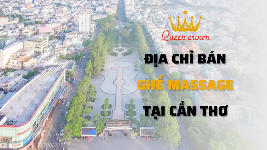 Địa Chỉ Bán Ghế Massage Cần Thơ Giá Rẻ, Chất Lượng Tốt