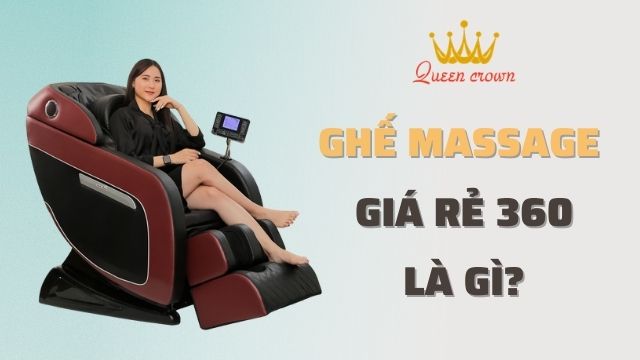 Ghế Massage Giá Rẻ 360 Là Gì? 4 Tính Năng Ghế Massage 360