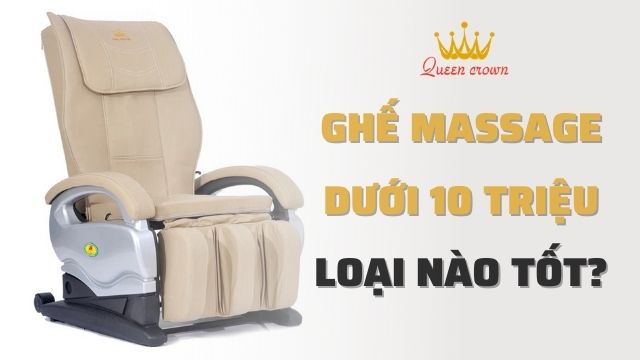 #5+ Ghế Massage Giá Rẻ Dưới 10 Triệu Đáng Mua Nhất Tại Queen Crown