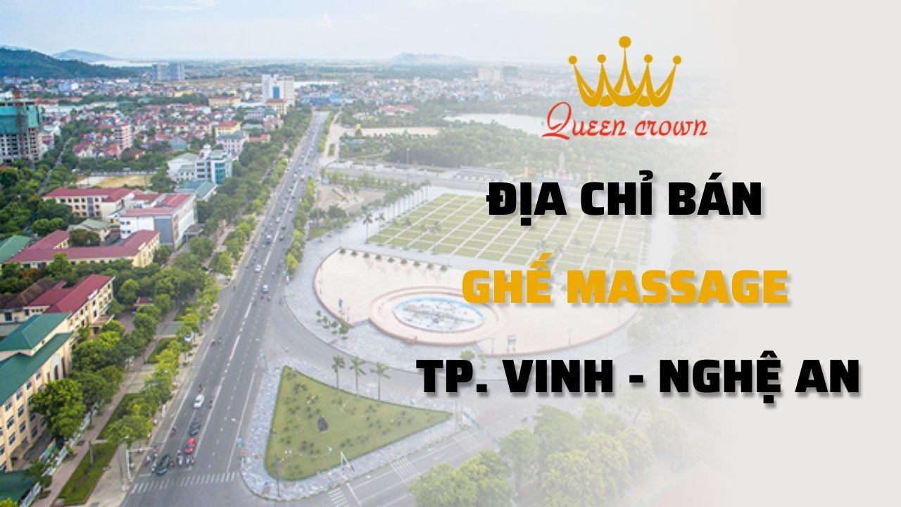 #9+ Địa Chỉ Ghế Massage Ở Vinh, Nghệ An Uy Tín, Giá Rẻ