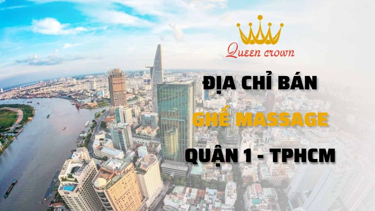 Địa Chỉ Mua Ghế Massage Quận 1 Chất Lượng, Bảo Hành Tốt