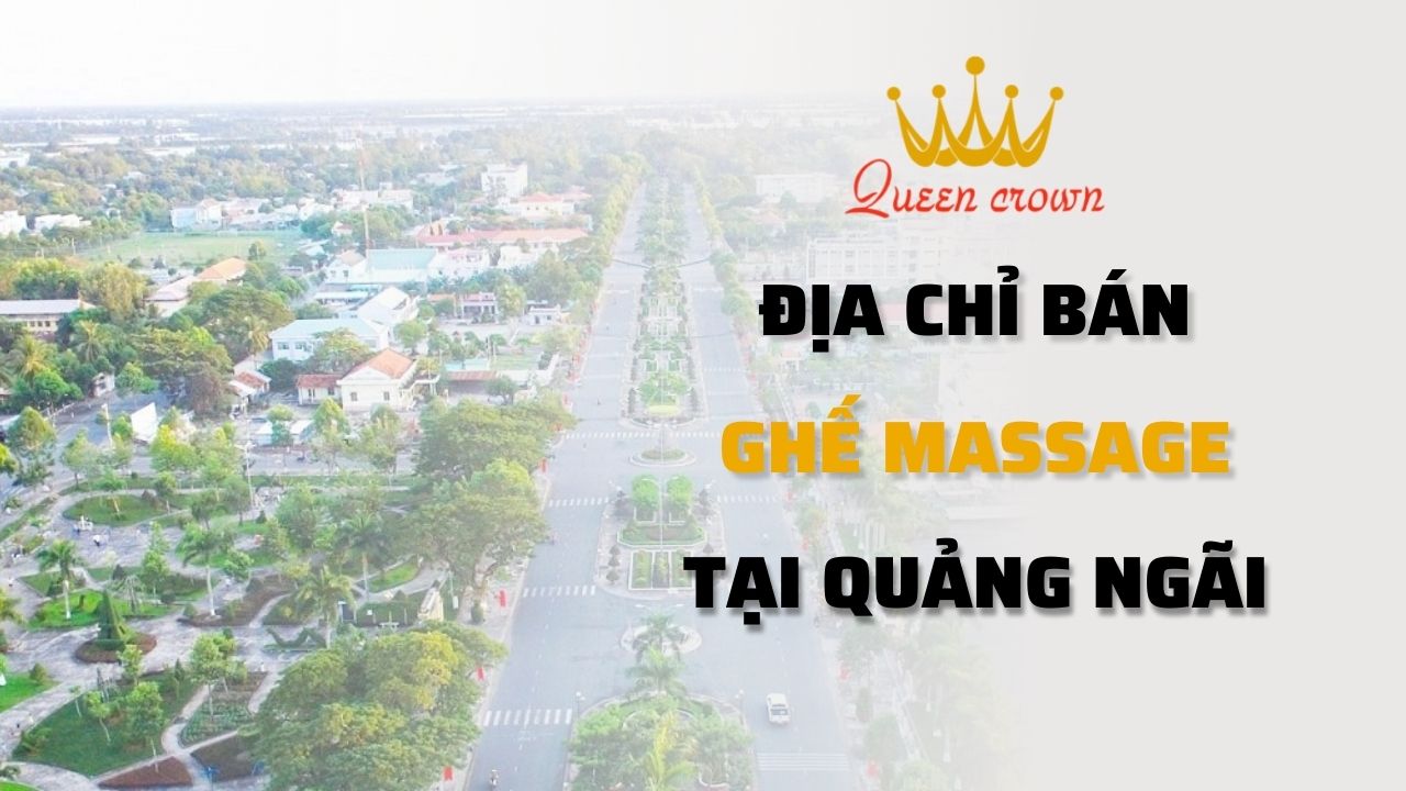 Địa Chỉ Mua Ghế Massage Quảng Ngãi Chất Lượng, Giá Tốt