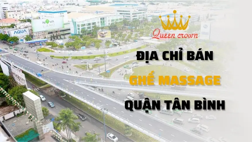 #1 Đại Lý Ghế Massage Tân Bình Uy Tín, Chất Lượng