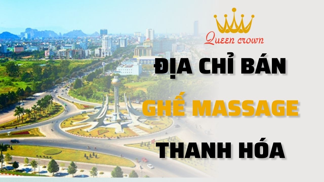 #9+ Địa Chỉ Bán Ghế Massage Tại Thanh Hóa Uy Tín, Giá Rẻ