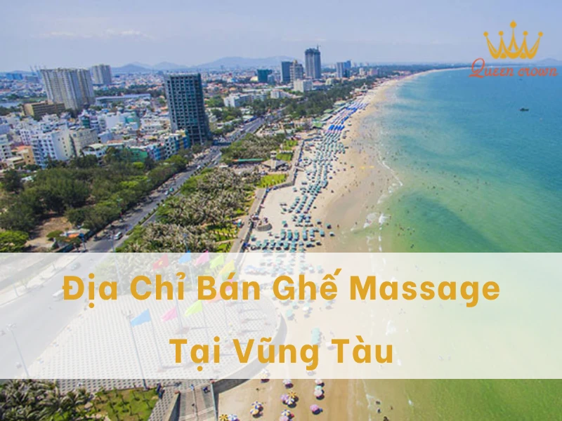 #9+ Đại Lý Ghế Massage Vũng Tàu Uy Tín, Chất Lượng Nhất