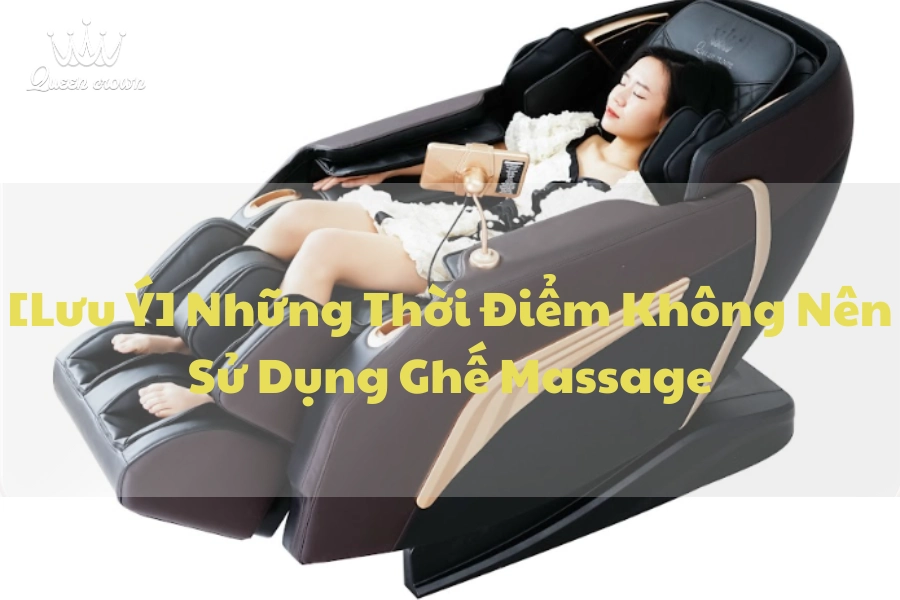 [Lưu Ý] Những Thời Điểm Không Nên Sử Dụng Ghế Massage