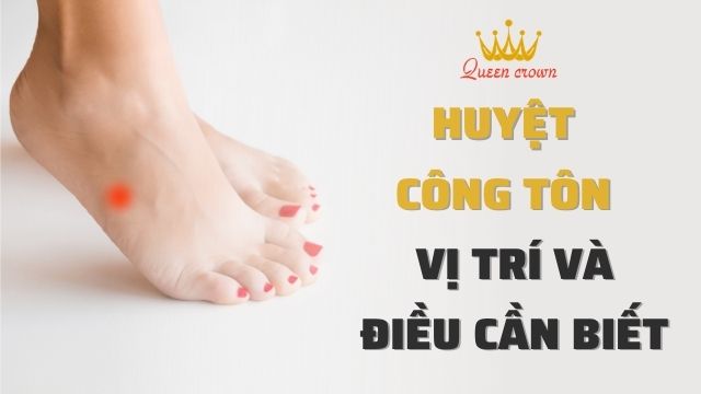 Huyệt Công Tôn: Vị trí, tác dụng và cách bấm huyệt hiệu quả