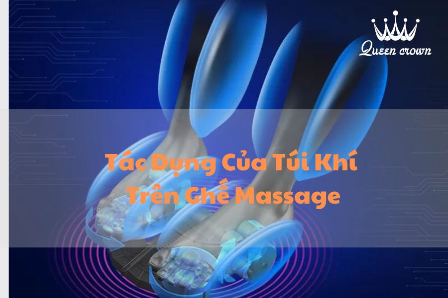Tác Dụng Của Túi Khí Trên Ghế Massage Là Gì? Cách Hoạt Động Ra Sao?