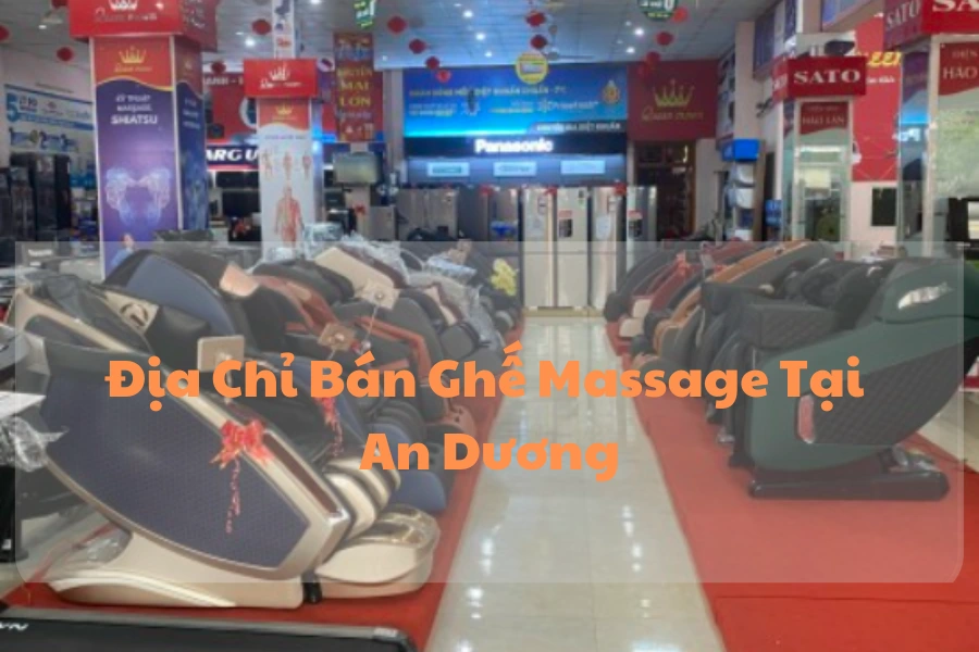 #1 Địa Chỉ Bán Ghế Massage Tại An Dương Uy Tín, Chất Lượng, Giá Rẻ