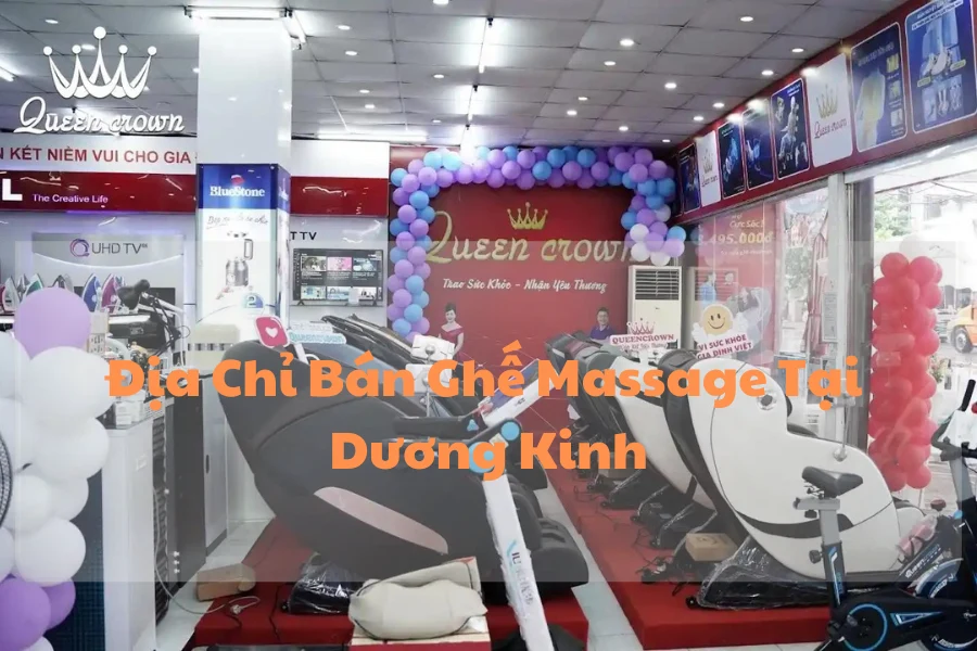 Địa Chỉ Bán Ghế Massage Tại Dương Kinh Uy Tín, Giá Tốt