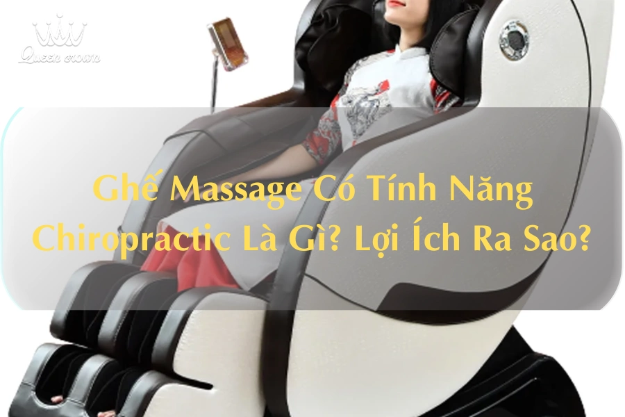 Ghế Massage Có Tính Năng Chiropractic Là Gì? Lợi Ích Ra Sao?
