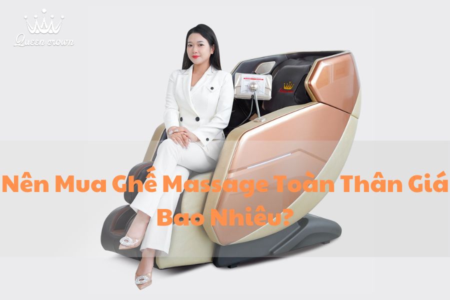 Nên Mua Ghế Massage Toàn Thân Giá Bao Nhiêu Là Tốt Nhất?