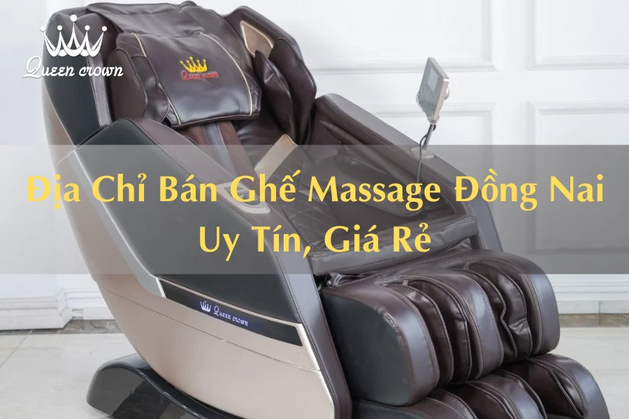 #Địa Chỉ Bán Ghế Massage Đồng Nai Uy Tín, Chất Lượng Cao