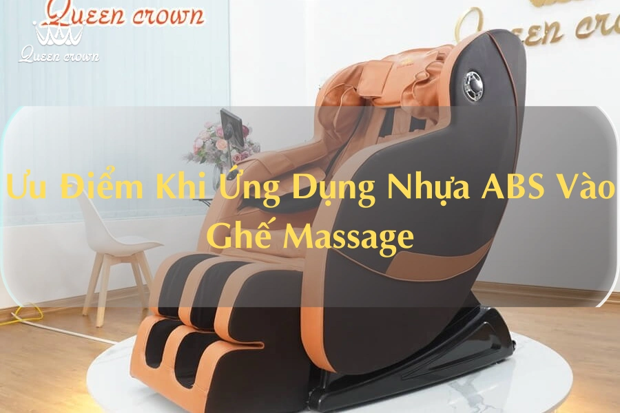 Ưu Điểm Khi Ứng Dụng Nhựa ABS Vào Ghế Massage