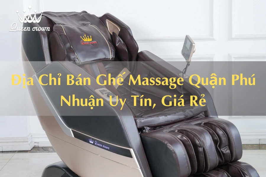 #Địa Chỉ Bán Ghế Massage Quận Phú Nhuận Uy Tín, Giá Rẻ