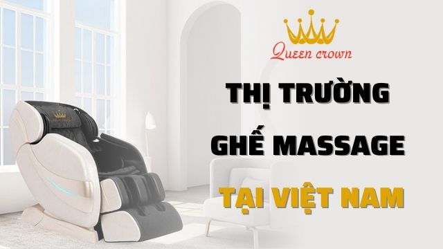 Thị Trường Ghế Massage Tại Việt Nam | Xu Hướng Và Triển Vọng