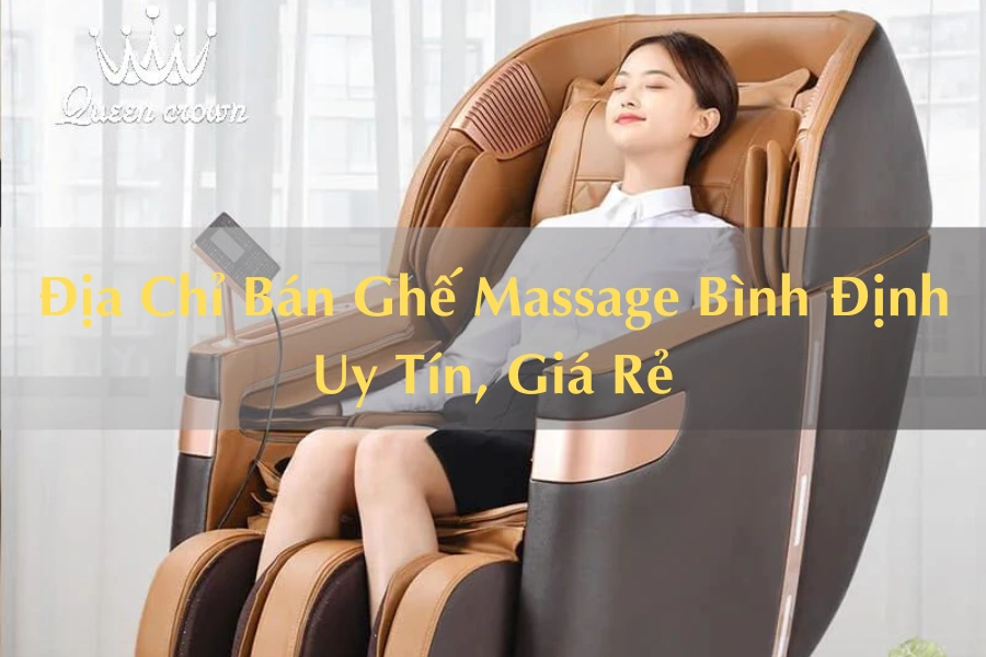#Địa Chỉ Bán Ghế Massage Bình Định Giá Thành Rẻ, Chất Lượng Cao