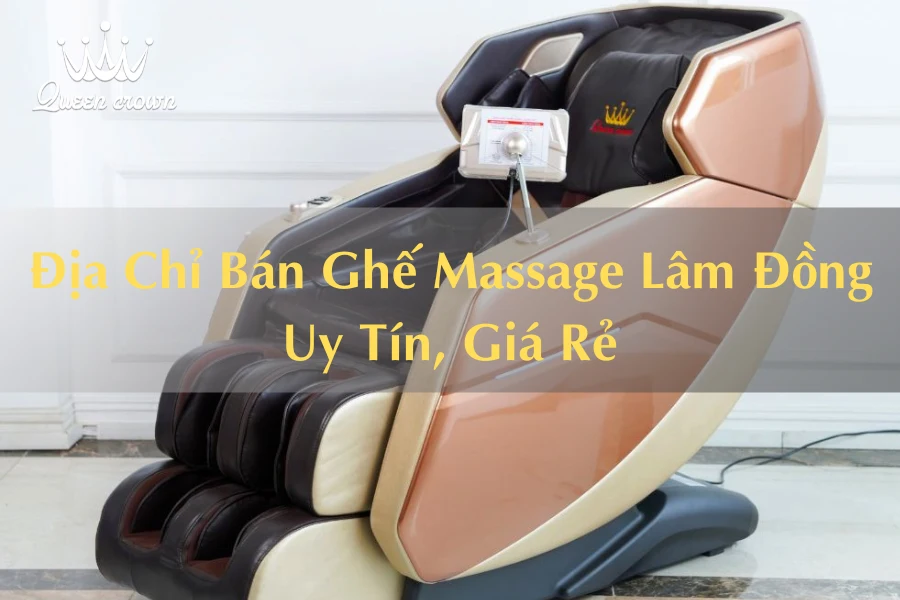 #Địa Chỉ Bán Ghế Massage Lâm Đồng Uy Tín, Chất Lượng Cao
